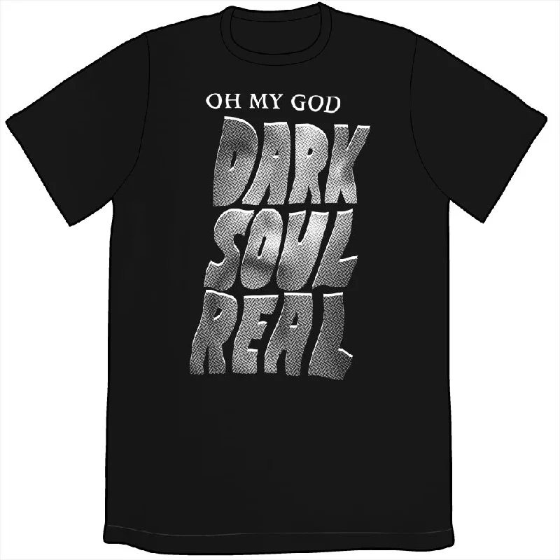 Oh My God Dark Soul Real Shirt